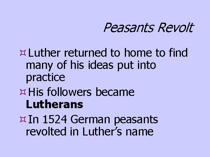 Peasants Revolt Luther returned to home to find many of his ideas put into
