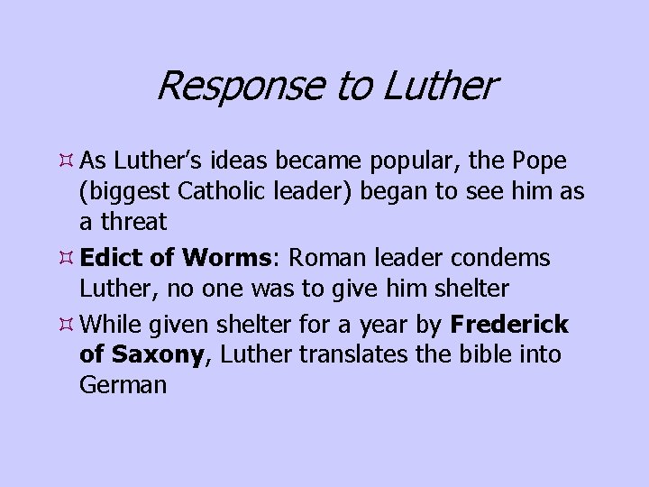 Response to Luther As Luther’s ideas became popular, the Pope (biggest Catholic leader) began