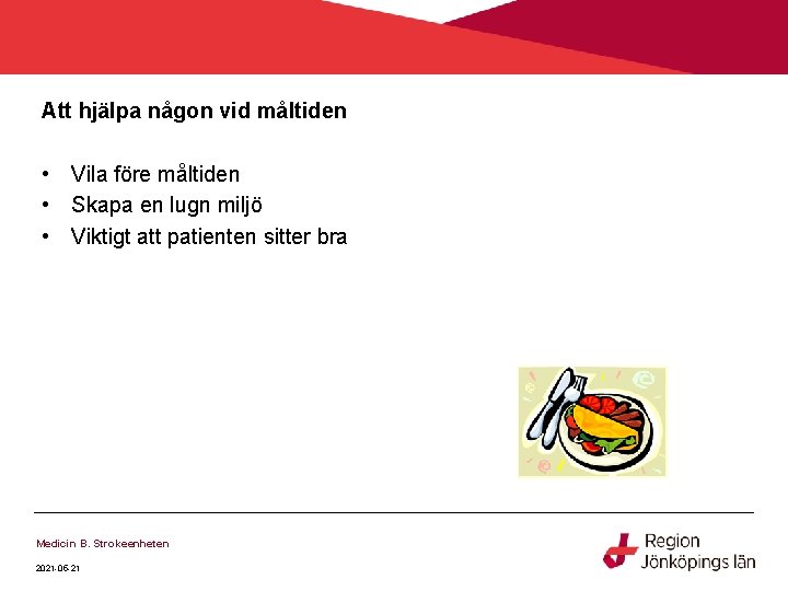 Att hjälpa någon vid måltiden • Vila före måltiden • Skapa en lugn miljö Att hjälpa någon vid måltiden • Vila före måltiden • Skapa en lugn miljö