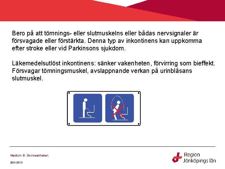 Bero på att tömnings- eller slutmuskelns eller bådas nervsignaler är försvagade eller förstärkta. Denna Bero på att tömnings- eller slutmuskelns eller bådas nervsignaler är försvagade eller förstärkta. Denna