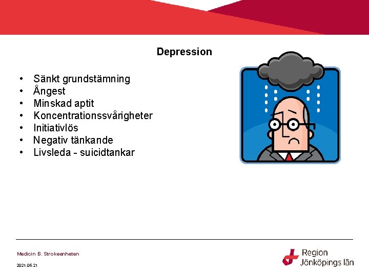 Depression • • Sänkt grundstämning Ångest Minskad aptit Koncentrationssvårigheter Initiativlös Negativ tänkande Livsleda - Depression • • Sänkt grundstämning Ångest Minskad aptit Koncentrationssvårigheter Initiativlös Negativ tänkande Livsleda -