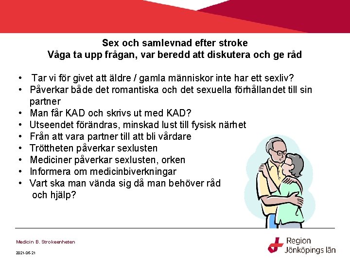 Sex och samlevnad efter stroke Våga ta upp frågan, var beredd att diskutera och Sex och samlevnad efter stroke Våga ta upp frågan, var beredd att diskutera och