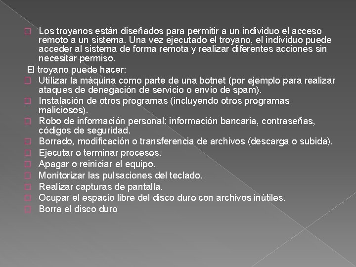 Los troyanos están diseñados para permitir a un individuo el acceso remoto a un