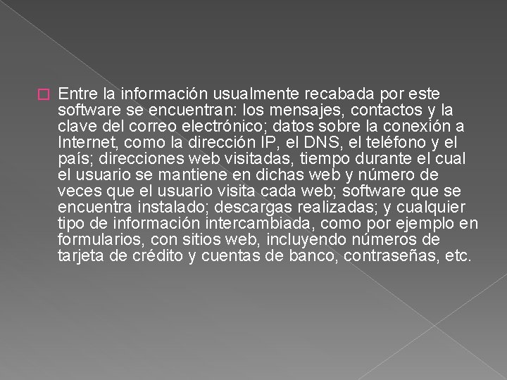 � Entre la información usualmente recabada por este software se encuentran: los mensajes, contactos