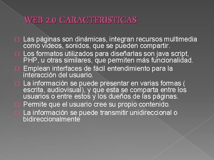 WEB 2. 0 CARACTERISTICAS � � � Las páginas son dinámicas, integran recursos multimedia