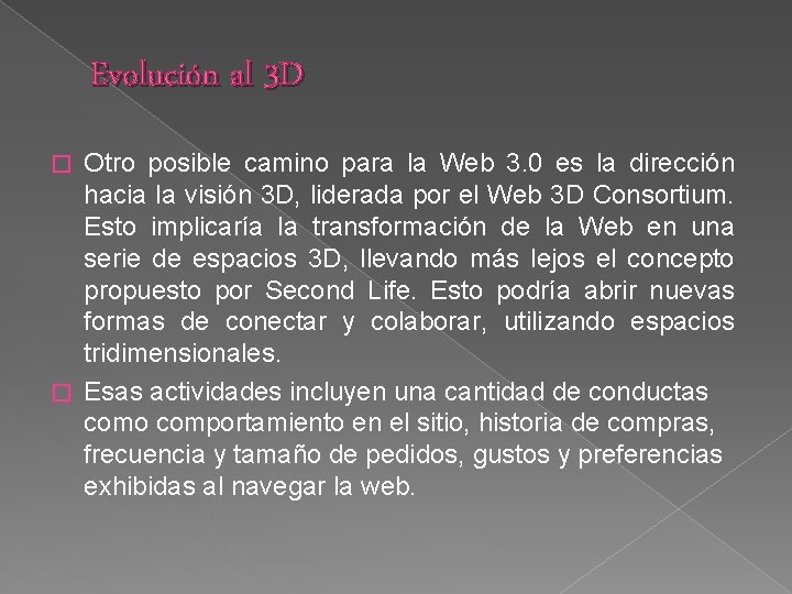 Evolución al 3 D Otro posible camino para la Web 3. 0 es la