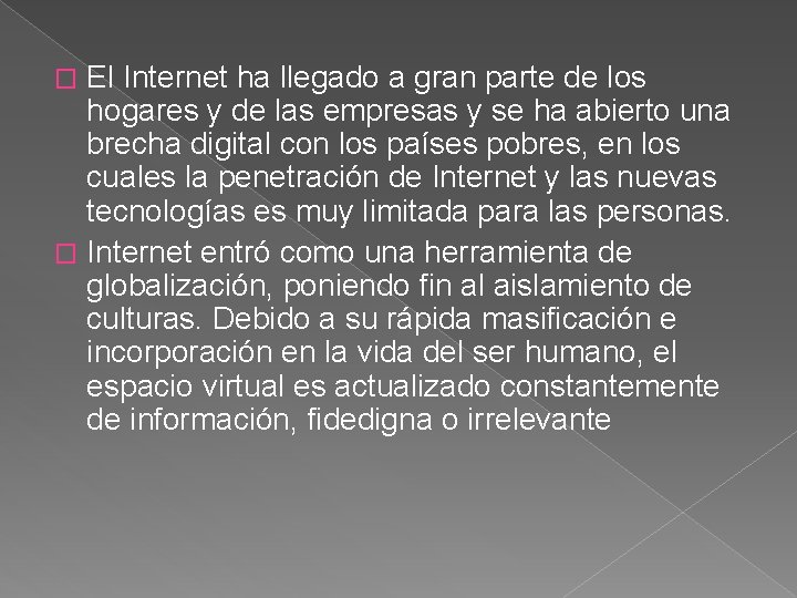 El Internet ha llegado a gran parte de los hogares y de las empresas