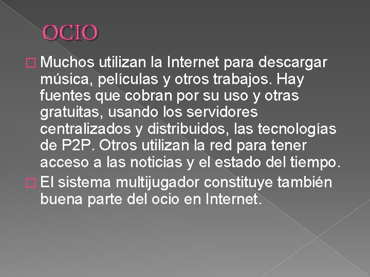 OCIO � Muchos utilizan la Internet para descargar música, películas y otros trabajos. Hay