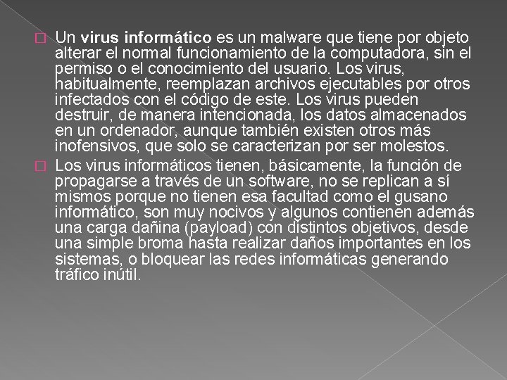 Un virus informático es un malware que tiene por objeto alterar el normal funcionamiento
