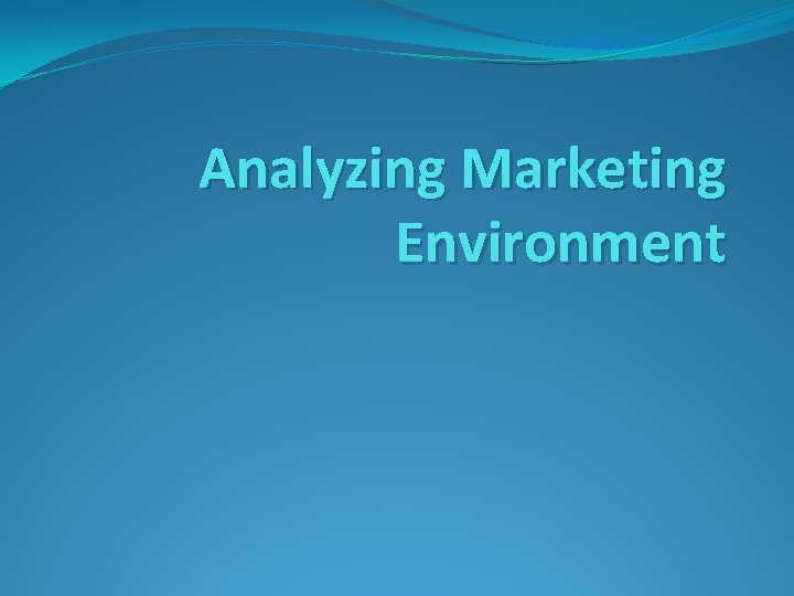 Analyzing Marketing Environment 