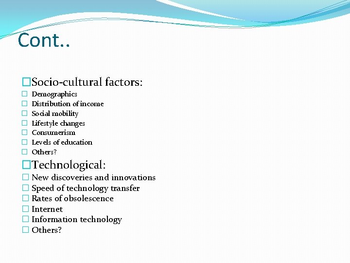 Cont. . �Socio-cultural factors: � � � � Demographics Distribution of income Social mobility