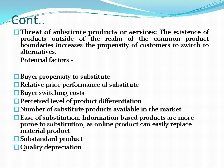 Cont. . �Threat of substitute products or services: The existence of products outside of