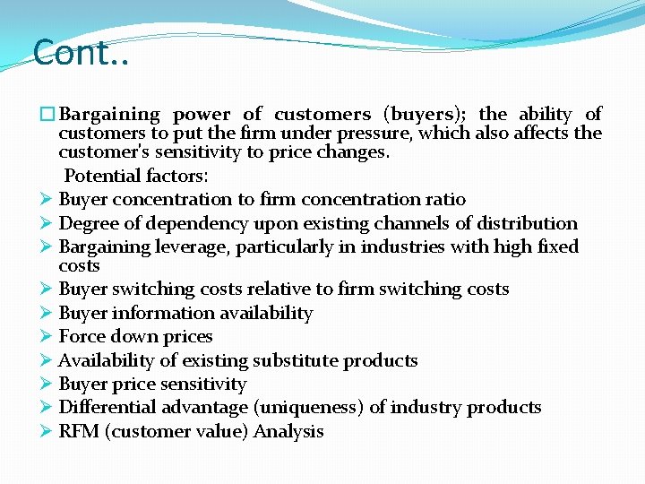 Cont. . �Bargaining power of customers (buyers); the ability of customers to put the