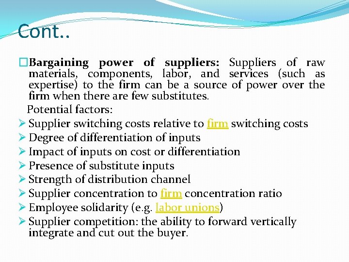 Cont. . �Bargaining power of suppliers: Suppliers of raw materials, components, labor, and services