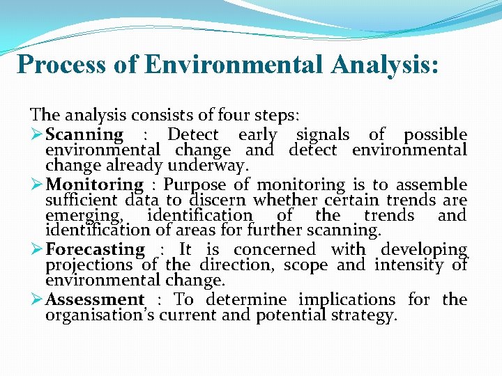 Process of Environmental Analysis: The analysis consists of four steps: Ø Scanning : Detect