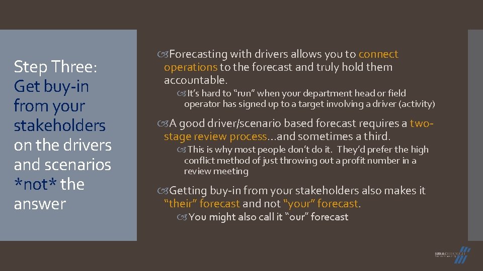 Step Three: Get buy-in from your stakeholders on the drivers and scenarios *not* the Step Three: Get buy-in from your stakeholders on the drivers and scenarios *not* the