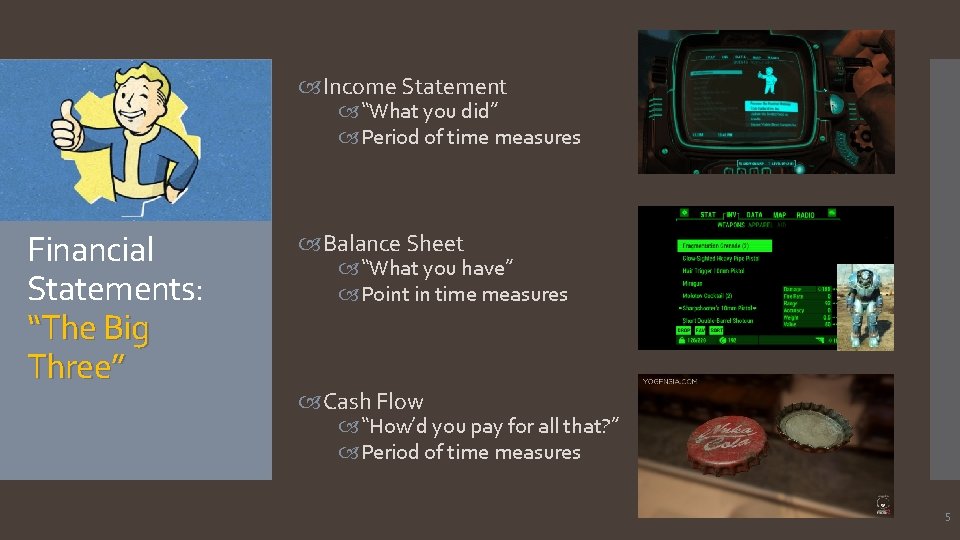 Income Statement “What you did” Period of time measures Financial Statements: “The Big Income Statement “What you did” Period of time measures Financial Statements: “The Big