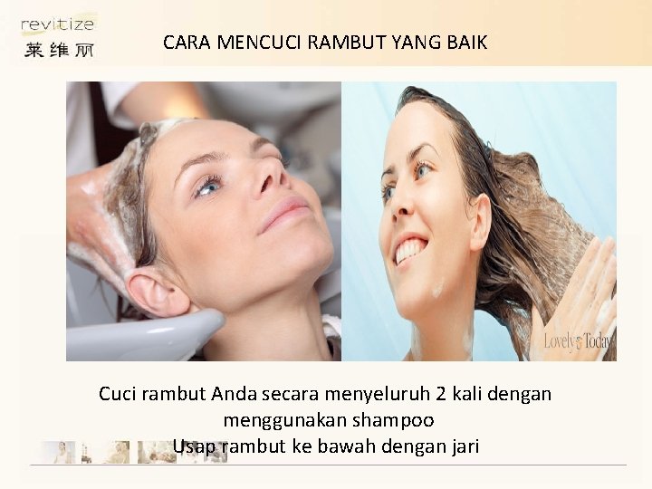 CARA MENCUCI RAMBUT YANG BAIK Cuci rambut Anda secara menyeluruh 2 kali dengan menggunakan