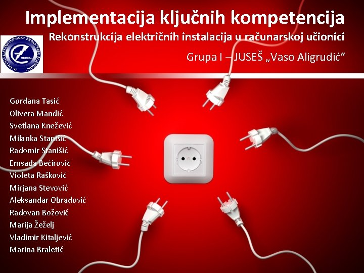 Implementacija ključnih kompetencija Rekonstrukcija električnih instalacija u računarskoj učionici Grupa I – JUSEŠ „Vaso