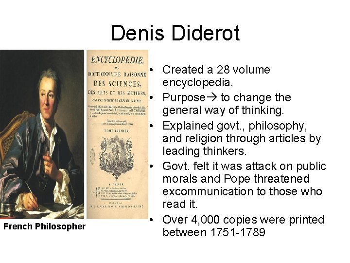 Denis Diderot. French Philosopher • Created a 28 volume encyclopedia. • Purpose to change