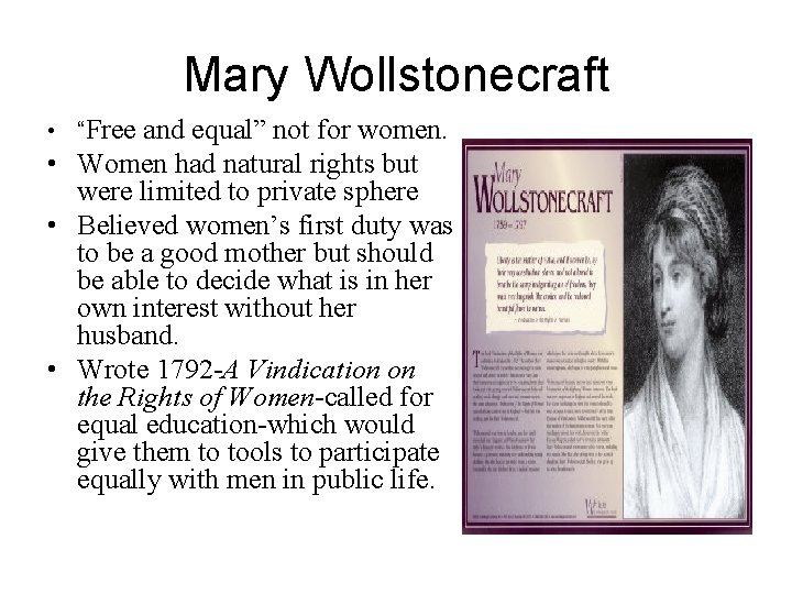 Mary Wollstonecraft • “Free and equal” not for women. • Women had natural rights