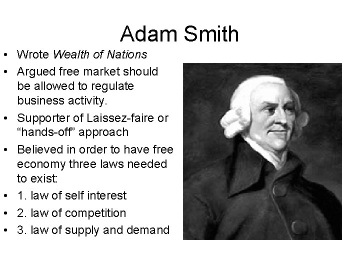 Adam Smith • Wrote Wealth of Nations • Argued free market should be allowed