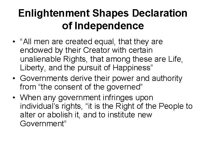 Enlightenment Shapes Declaration of Independence • “All men are created equal, that they are