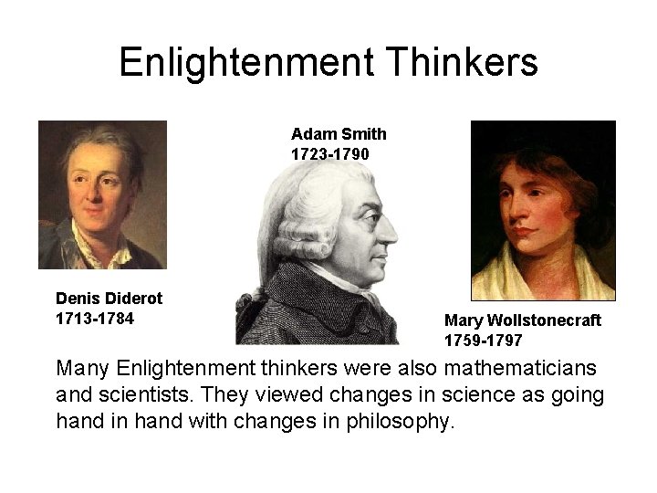 Enlightenment Thinkers Adam Smith 1723 -1790 Denis Diderot 1713 -1784 Mary Wollstonecraft 1759 -1797