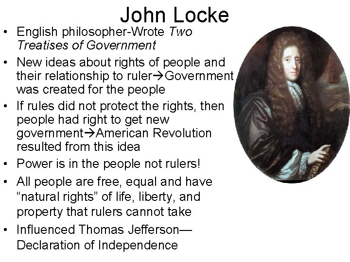 John Locke • English philosopher-Wrote Two Treatises of Government • New ideas about rights