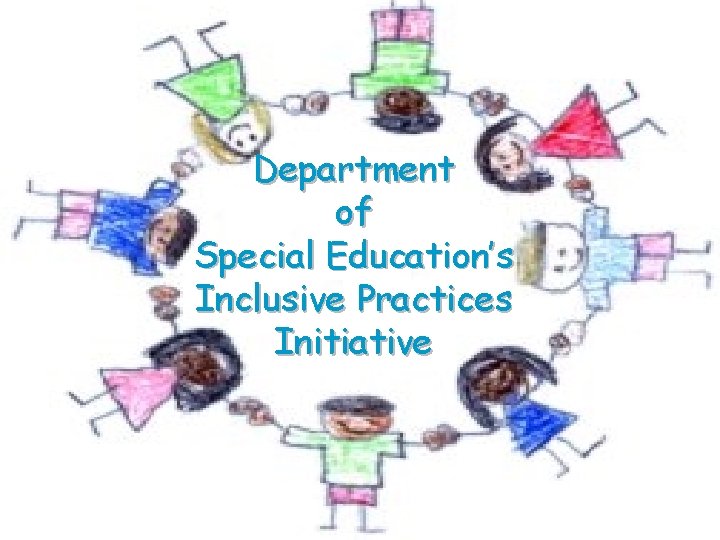 Department of Special Education’s Inclusive Practices Initiative 