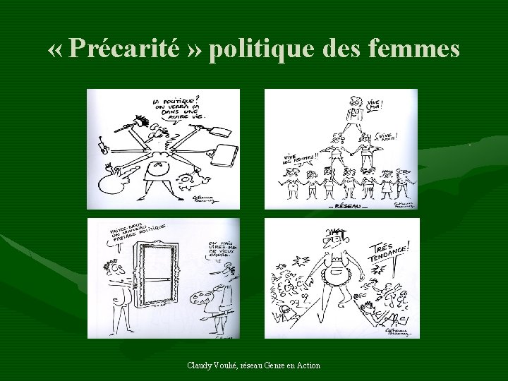  « Précarité » politique des femmes Claudy Vouhé, réseau Genre en Action 