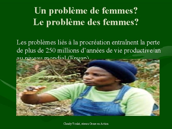 Un problème de femmes? Le problème des femmes? Les problèmes liés à la procréation