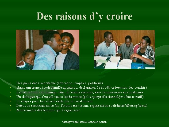 Des raisons d’y croire • • Des gains dans la pratique (éducation, emplois, politique)