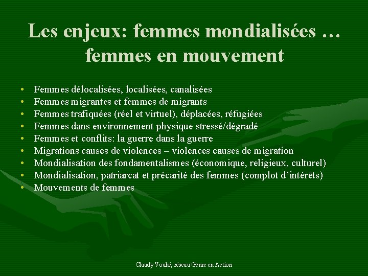 Les enjeux: femmes mondialisées … femmes en mouvement • • • Femmes délocalisées, canalisées