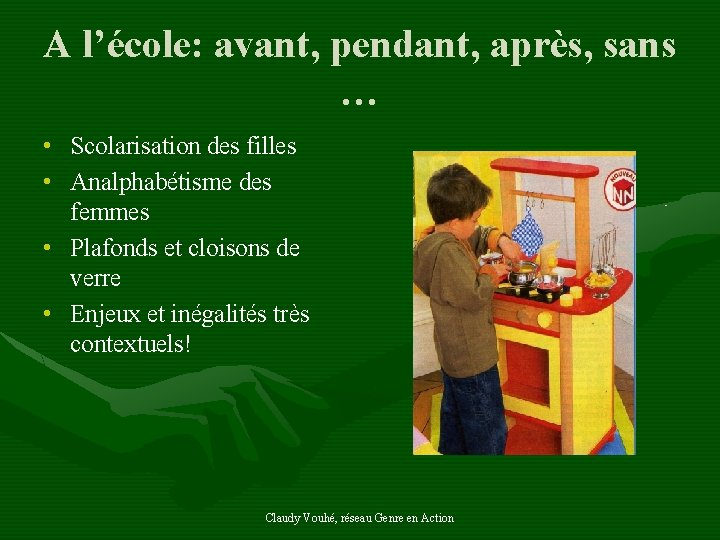 A l’école: avant, pendant, après, sans … • Scolarisation des filles • Analphabétisme des