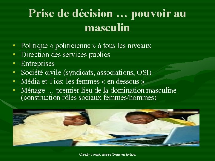 Prise de décision … pouvoir au masculin • • • Politique « politicienne »