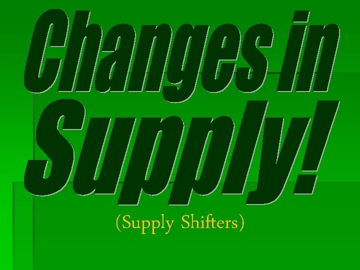 (Supply Shifters) 