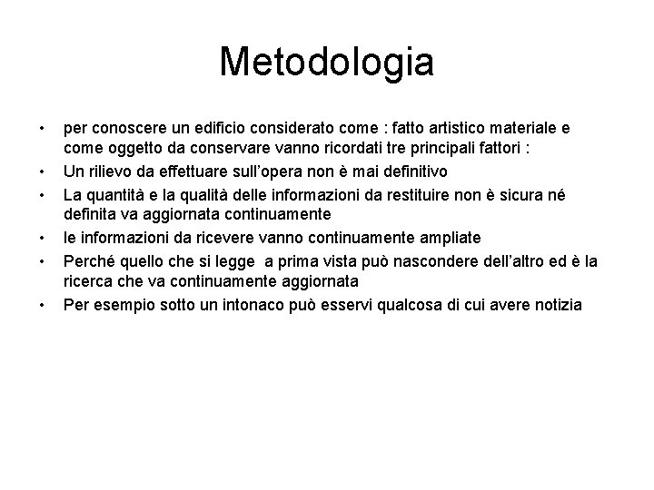 Metodologia • • • per conoscere un edificio considerato come : fatto artistico materiale