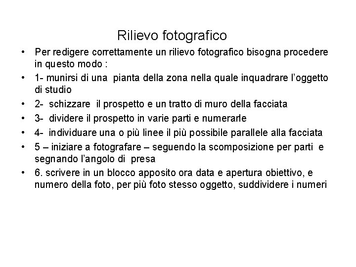 Rilievo fotografico • Per redigere correttamente un rilievo fotografico bisogna procedere in questo modo