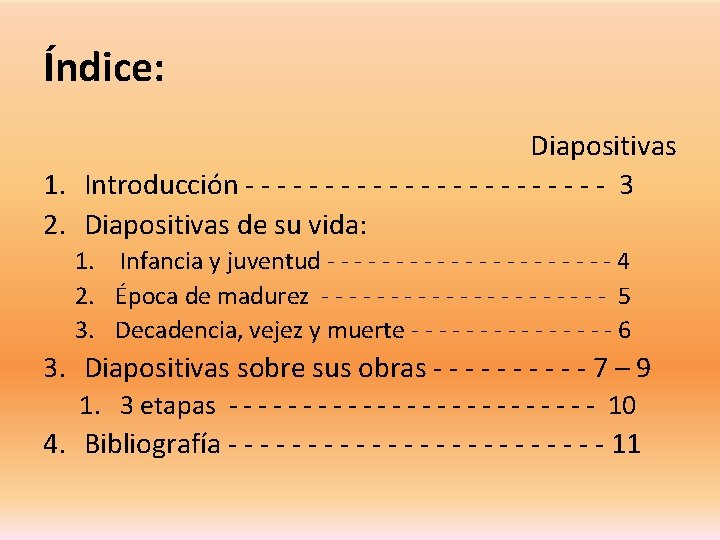 Índice: Diapositivas 1. Introducción - - - - - - 3 2. Diapositivas de