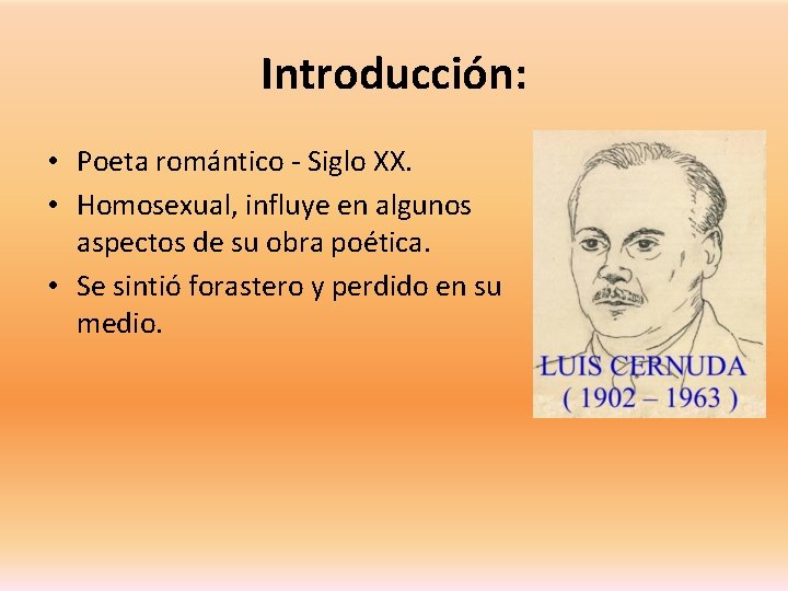 Introducción: • Poeta romántico - Siglo XX. • Homosexual, influye en algunos aspectos de