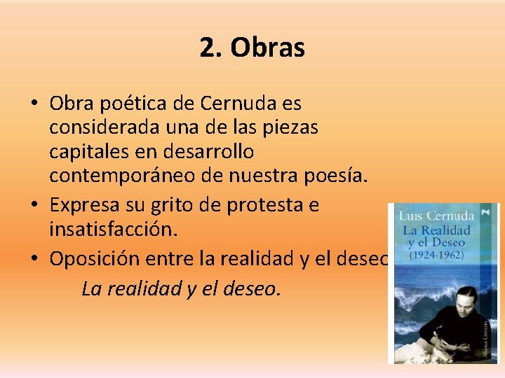 2. Obras • Obra poética de Cernuda es considerada una de las piezas capitales