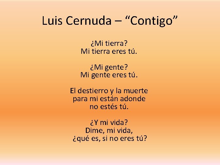 Luis Cernuda – “Contigo” ¿Mi tierra? Mi tierra eres tú. ¿Mi gente? Mi gente