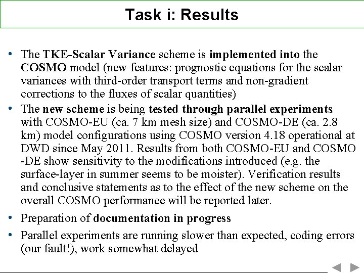 Task i: Results • The TKE-Scalar Variance scheme is implemented into the COSMO model
