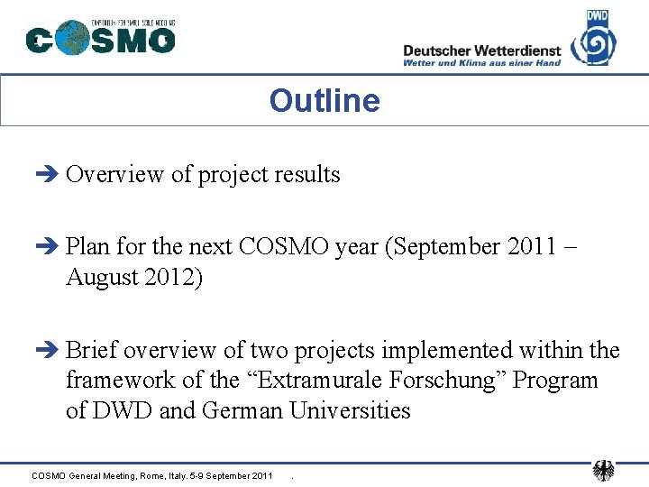 Outline è Overview of project results è Plan for the next COSMO year (September