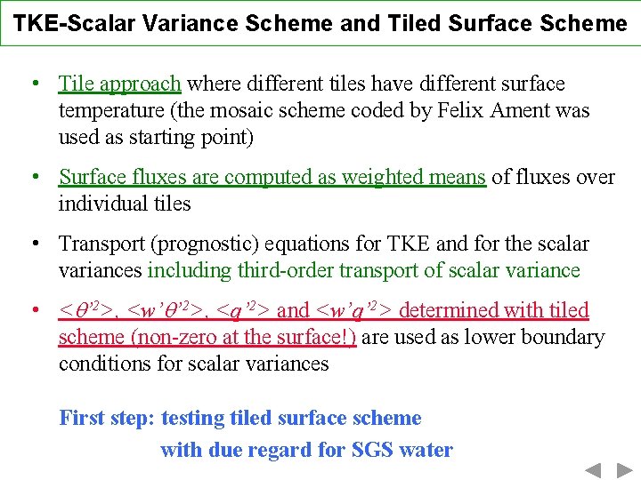 TKE-Scalar Variance Scheme and Tiled Surface Scheme • Tile approach where different tiles have