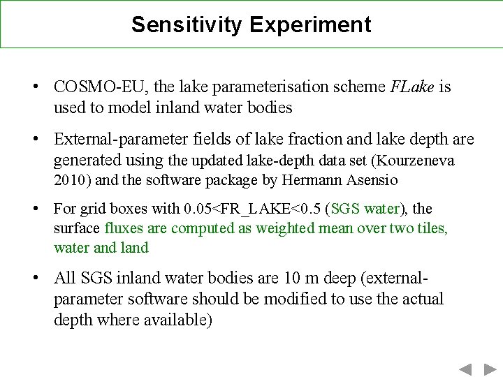 Sensitivity Experiment • COSMO-EU, the lake parameterisation scheme FLake is used to model inland
