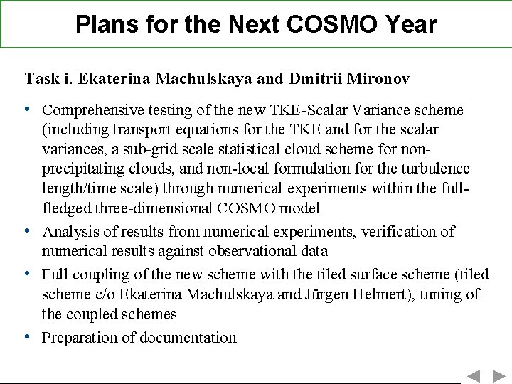 Plans for the Next COSMO Year Task i. Ekaterina Machulskaya and Dmitrii Mironov •