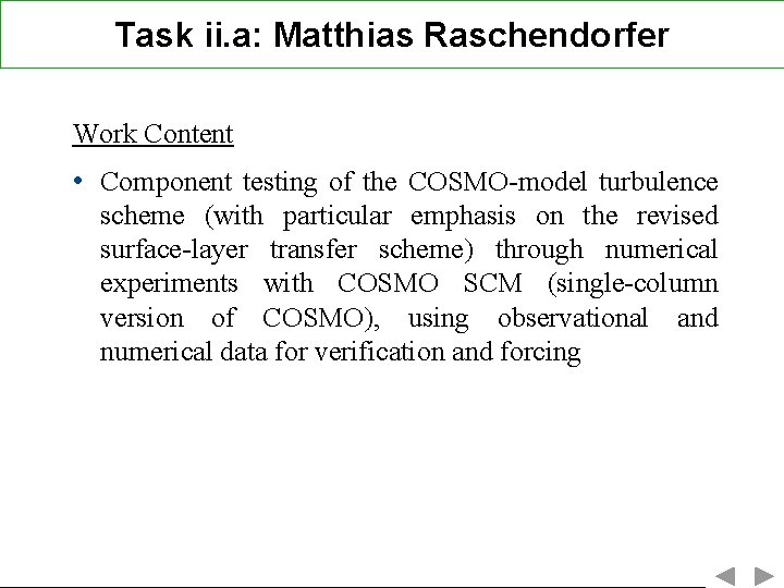 Task ii. a: Matthias Raschendorfer Work Content • Component testing of the COSMO-model turbulence