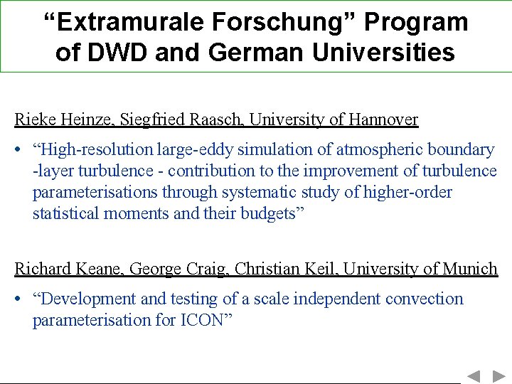 “Extramurale Forschung” Program of DWD and German Universities Rieke Heinze, Siegfried Raasch, University of